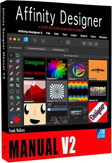 The Affinity Designer Manual – Version 2: A Step-by-Step Beginner’s Guide