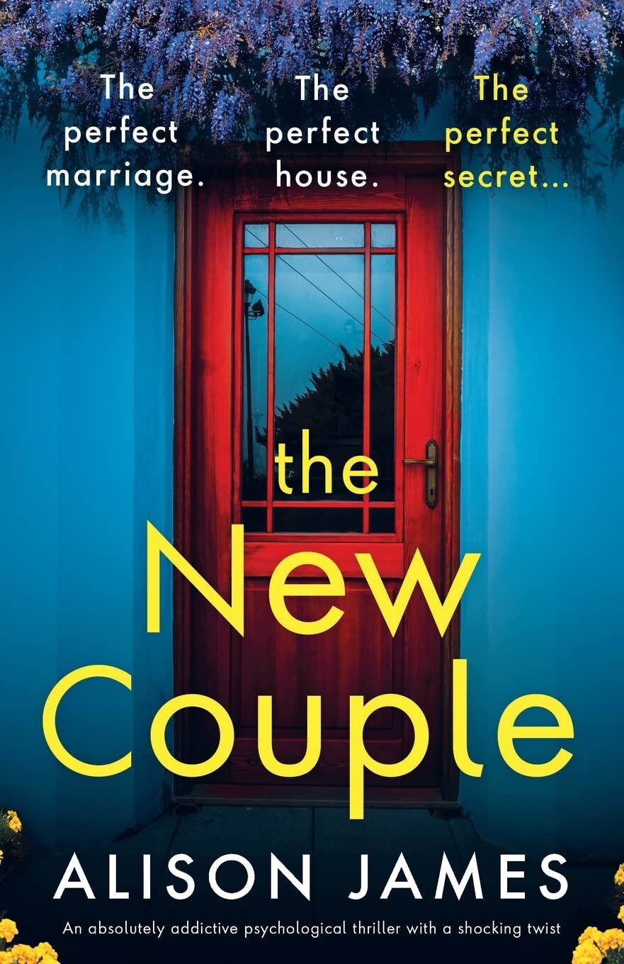 The New Couple: An Absolutely Addictive Psychological Thriller With A Shocking Twist By Alison James