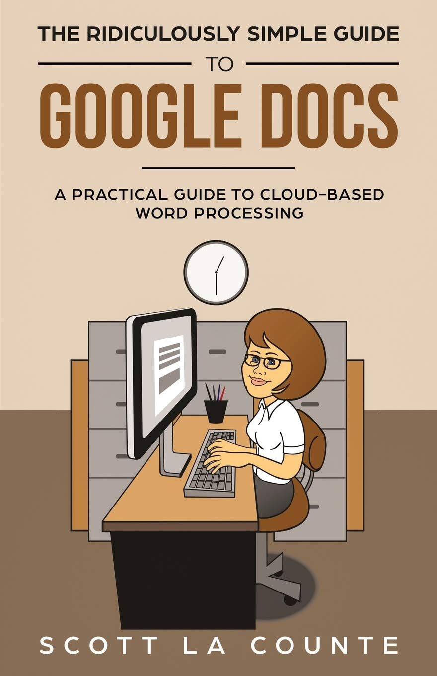 The Ridiculously Simple Guide To Google Docs: A Practical Guide To Cloud-Based Word Processing