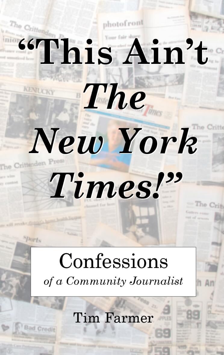 This Ain’t The New York Times!” Confessions Of A Community Journalist By Author’s Name